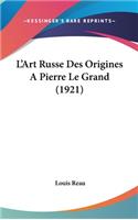 L'Art Russe Des Origines A Pierre Le Grand (1921)