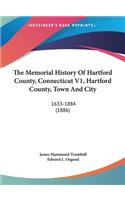 The Memorial History Of Hartford County, Connecticut V1, Hartford County, Town And City