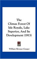The Climax Forest Of Isle Royale, Lake Superior, And Its Development (1913)