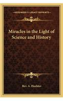 Miracles in the Light of Science and History