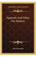 Squirrels And Other Fur-Bearers