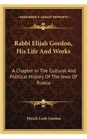 Rabbi Elijah Gordon, His Life And Works