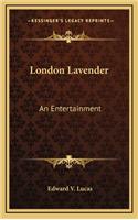 London Lavender: An Entertainment