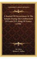 Journal of Occurrences at the Temple During the Confinement of Louis XVI, King of France (1798)