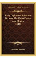 Early Diplomatic Relations Between The United States And Mexico (1916)