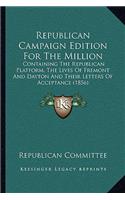 Republican Campaign Edition for the Million: Containing the Republican Platform, the Lives of Fremont and Dayton and Their Letters of Acceptance (1856)