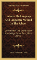 Lectures on Language and Linguistic Method in the School