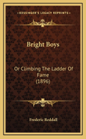 Bright Boys: Or Climbing The Ladder Of Fame (1896)