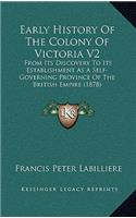 Early History Of The Colony Of Victoria V2: From Its Discovery To Its Establishment As A Self-Governing Province Of The British Empire (1878)