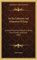 On The Cultivation And Preparation Of Hemp: As Also, Of An Article, Produced In Various Parts Of India, Called Sunn (1804)(English)