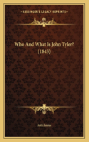 Who And What Is John Tyler? (1843)