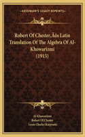 Robert Of Chester's Latin Translation Of The Algebra Of Al-Khowarizmi (1915)