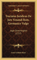 Tractatus Juridicus De Jure Venandi Rom. Germanico Vulgo