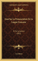 Essai Sur La Prononciation De La Langue Francaise: Et Sur La Lecture (1832)