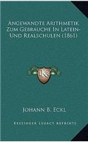 Angewandte Arithmetik Zum Gebrauche In Latein-Und Realschulen (1861)