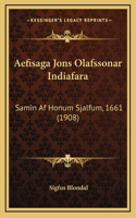 Aefisaga Jons Olafssonar Indiafara: Samin Af Honum Sjalfum, 1661 (1908)