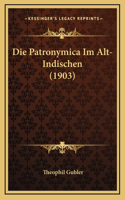 Die Patronymica Im Alt-Indischen (1903)