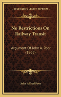 No Restrictions On Railway Transit: Argument Of John A. Poor (1865)