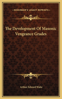 The Development Of Masonic Vengeance Grades
