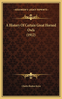 A History Of Certain Great Horned Owls (1912)