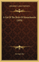 A List Of The Birds Of Massachusetts (1878)