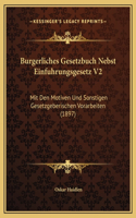 Burgerliches Gesetzbuch Nebst Einfuhrungsgesetz V2: Mit Den Motiven Und Sonstigen Gesetzgeberischen Vorarbeiten (1897)(German)
