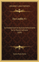 Des Conflits V1: Ou Empietement de L'Autorita Administrative Sur Le Pouvoir Judiciaire (1828)