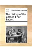 The history of the learned Friar Bacon.: (English)