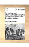An Earnest and Affectionate Address to the People Called Methodists. the Eighth Edition.