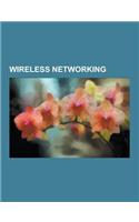 Wireless Networking: List of Ad Hoc Routing Protocols, Wireless LAN, Personal Area Network, Wireless Network, Direct-Sequence Spread Spectr