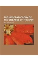 The Histopathology of the Diseases of the Skin