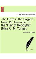 The Dove in the Eagle's Nest. by the Author of the Heir of Redclyffe [Miss C. M. Yonge]. Vol. I: (English)