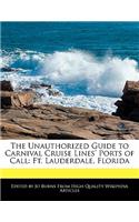 The Unauthorized Guide to Carnival Cruise Lines' Ports of Call: Ft. Lauderdale, Florida