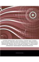 Articles on Linear Operators, Including: Linear Map, Linear Functional, Reflection (Mathematics), Homothetic Transformation, Rotation (Mathematics), Bounded Operator, Projection (Linear Alg(English)