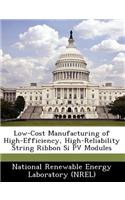 Low-Cost Manufacturing of High-Efficiency, High-Reliability String Ribbon Si Pv Modules
