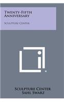 Twenty-Fifth Anniversary: Sculpture Center