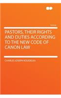 Pastors, Their Rights and Duties According to the New Code of Canon Law