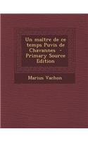 Un Maitre de Ce Temps Puvis de Chavannes - Primary Source Edition: (French)