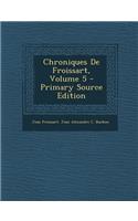 Chroniques De Froissart, Volume 5 - Primary Source Edition