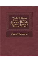 Visite a Divers Observatoires D'Europe: Notes de Voyage - Primary Source Edition(French)