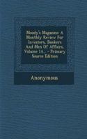 Moody's Magazine: A Monthly Review for Investors, Bankers and Men of Affairs, Volume 14... - Primary Source Edition