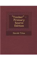 Timber - Primary Source Edition: (English)