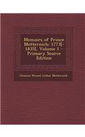 Memoirs of Prince Metternich: 1773[-1835], Volume 1 - Primary Source Edition