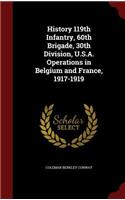 History 119th Infantry, 60th Brigade, 30th Division, U.S.A. Operations in Belgium and France, 1917-1919