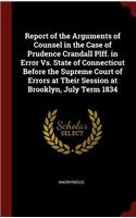 Report of the Arguments of Counsel in the Case of Prudence Crandall Plff. in Error Vs. State of Connecticut Before the Supreme Court of Errors at Their Session at Brooklyn, July Term 1834