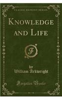Knowledge and Life (Classic Reprint)