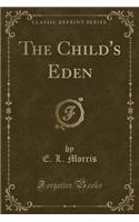 The Child's Eden (Classic Reprint)