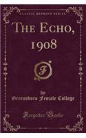 The Echo, 1908 (Classic Reprint)