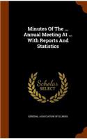 Minutes of the ... Annual Meeting at ... with Reports and Statistics