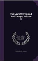 The Laws Of Trinidad And Tobago, Volume 3